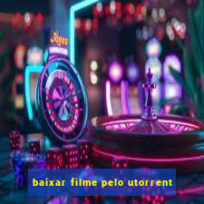 baixar filme pelo utorrent